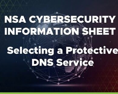 NSA and CISA Release Cybersecurity Information on Protective DNS